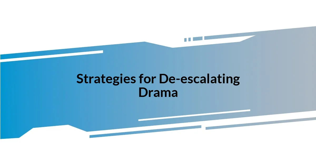 Strategies for De-escalating Drama