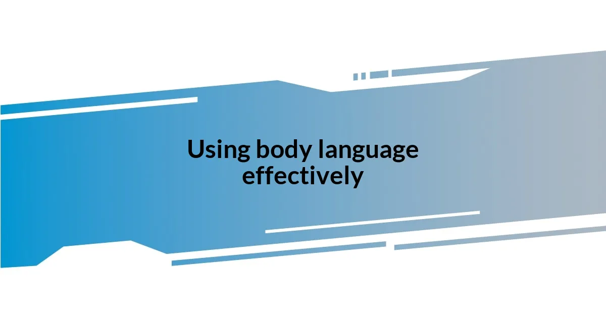 Using body language effectively