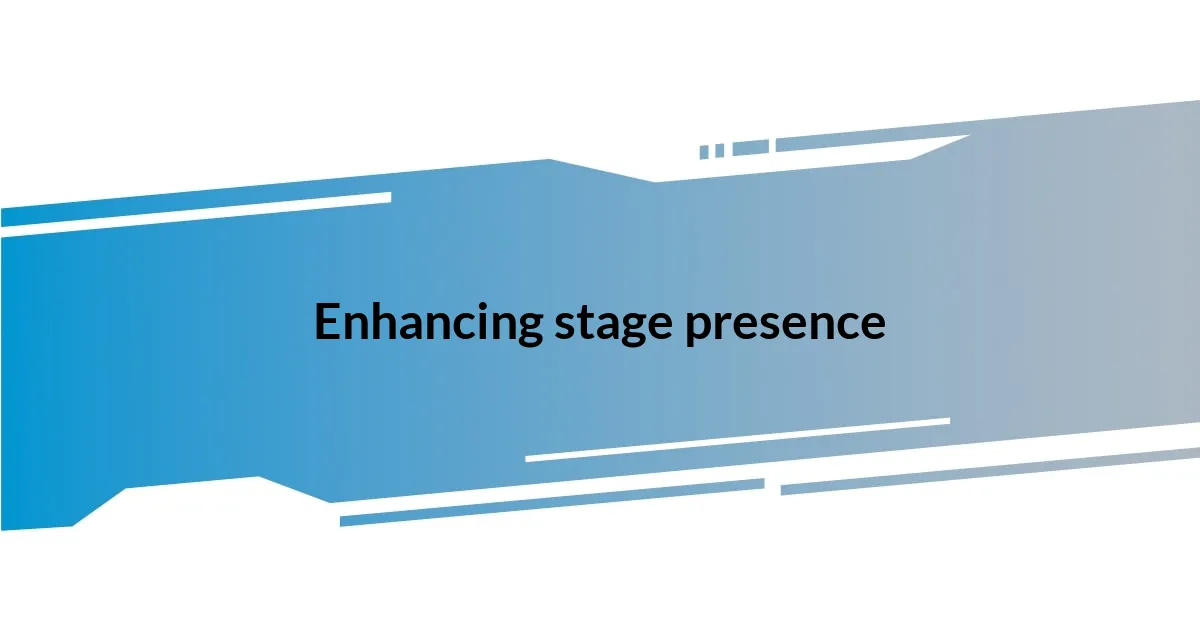 Enhancing stage presence