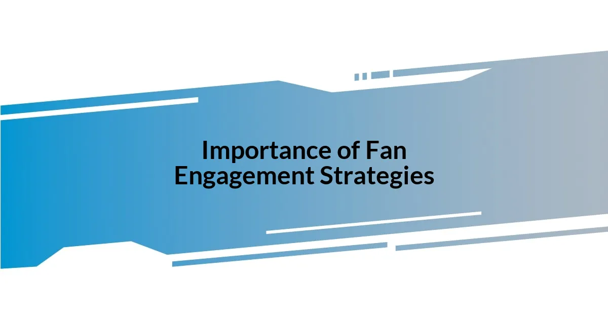 Importance of Fan Engagement Strategies