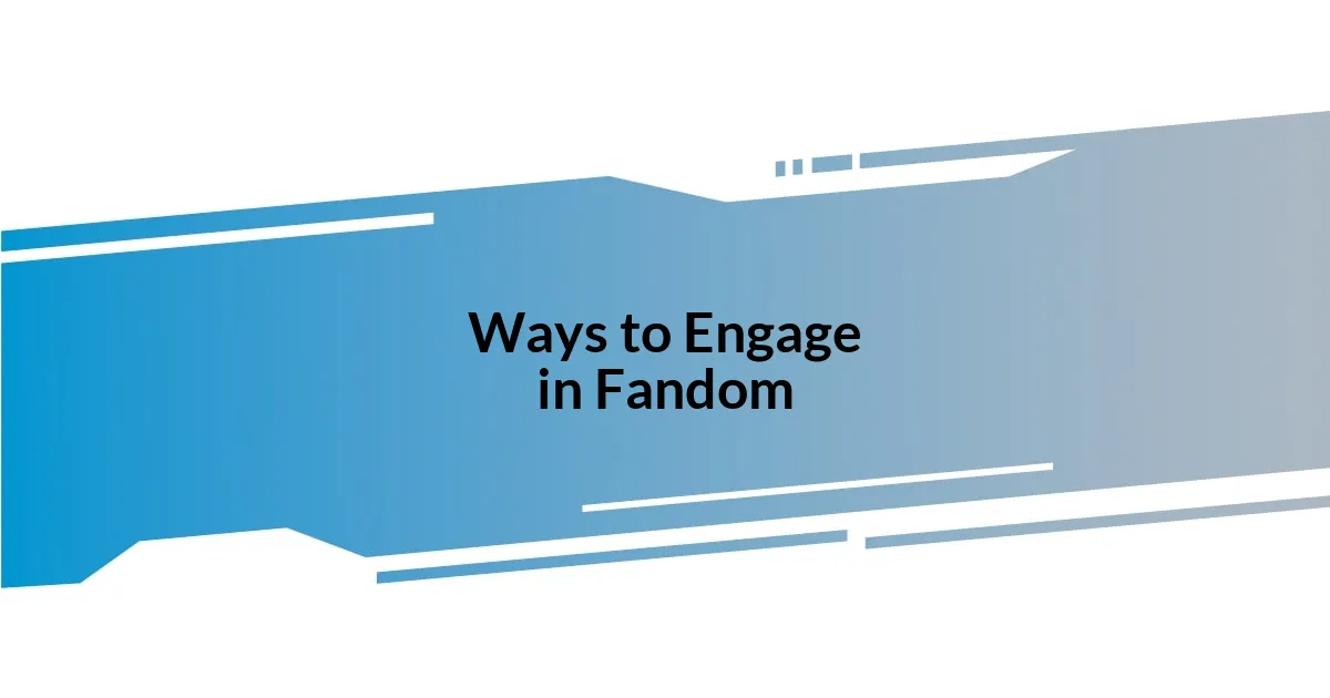 Ways to Engage in Fandom