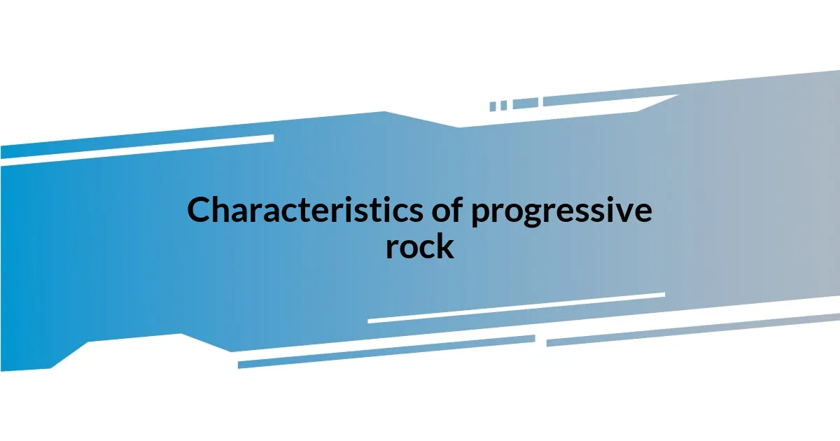 Characteristics of progressive rock